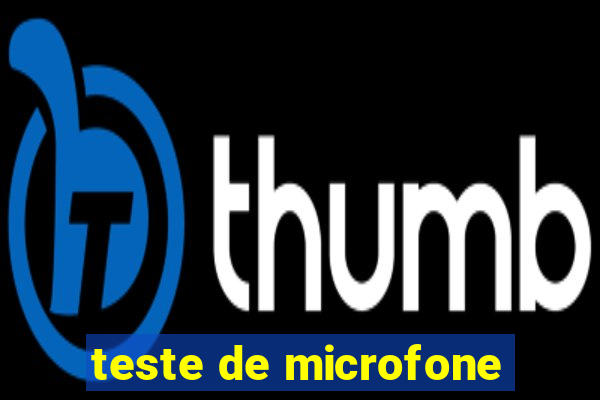 teste de microfone